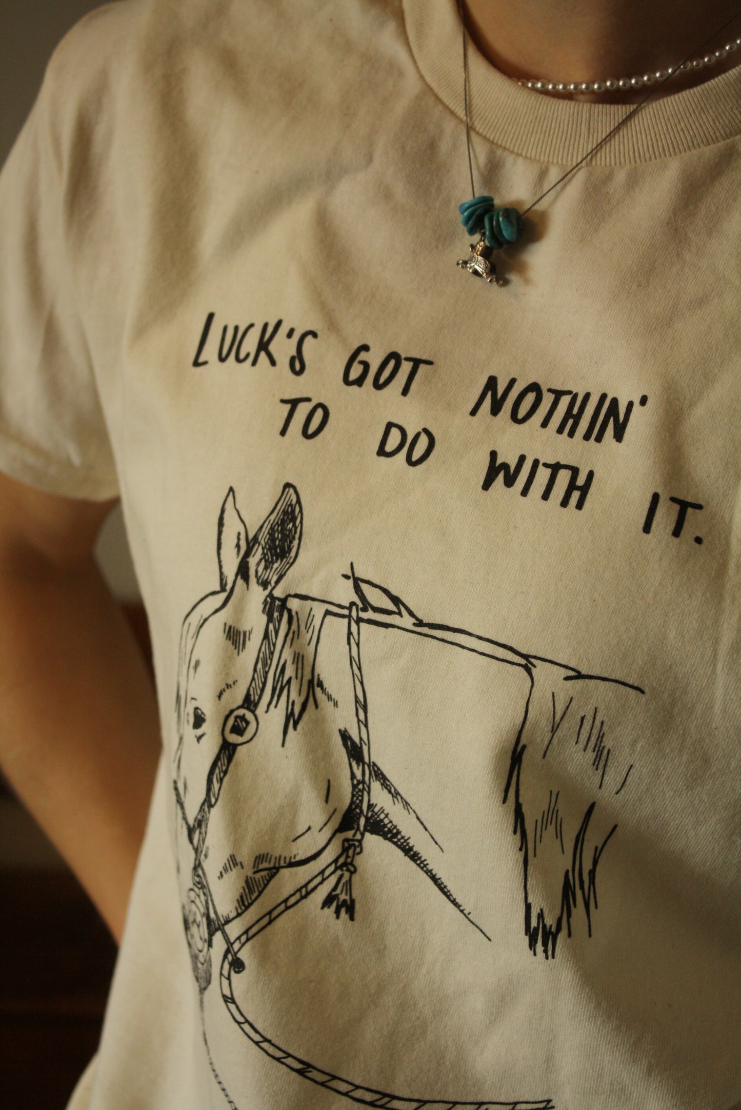 Luck's Got Nothin' t-shirt